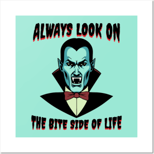 Always Look on Te Bite Side Of Life Vampire Halloween Posters and Art